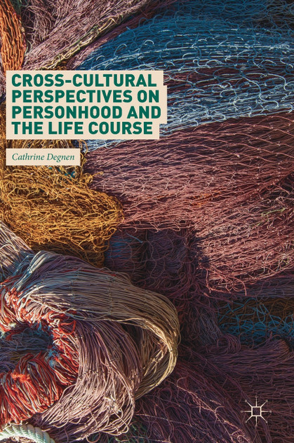 Cross-Cultural Perspectives on Personhood and the Life Course Cross-Cultural Perspectives on Personhood and the Life Course