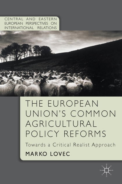 The European Union's Common Agricultural Policy Reforms The European Union's Common Agricultural Policy Reforms