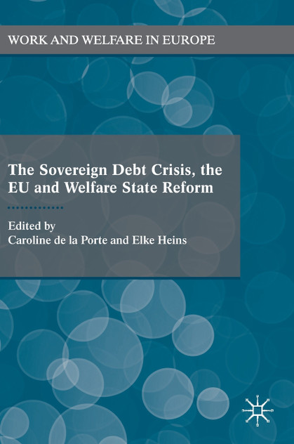 The Sovereign Debt Crisis, the EU and Welfare State Reform The Sovereign Debt Crisis, the EU and Welfare State Reform