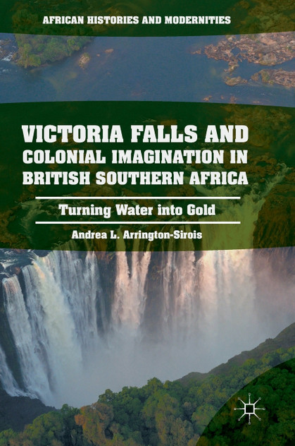 Victoria Falls and Colonial Imagination in British Southern Africa Victoria Falls and Colonial Imagination in British Southern Africa