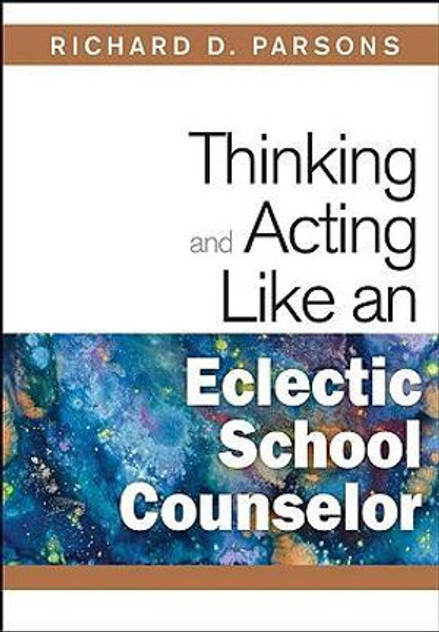 Thinking and Acting Like an Eclectic School Counselor Thinking and Acting Like an Eclectic School Counselor