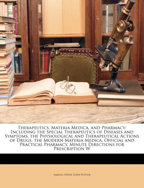 Therapeutics, Materia Medica, and Pharmacy Therapeutics, Materia Medica, and Pharmacy