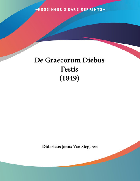 De Graecorum Diebus Festis (1849) De Graecorum Diebus Festis (1849)