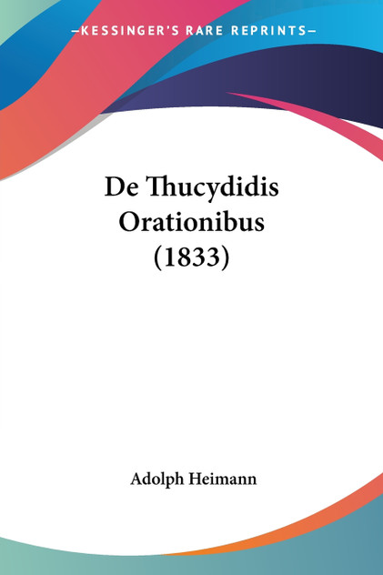 De Thucydidis Orationibus (1833) De Thucydidis Orationibus (1833)