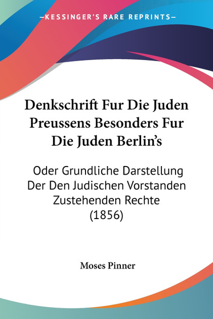 Denkschrift Fur Die Juden Preussens Besonders Fur Die Juden Berlin's
