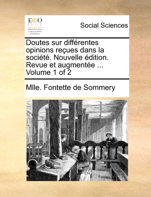 Doutes sur différentes opinions reçues dans la société. Nouvelle édition. Revue et augmentée ... Volume 1 of 2