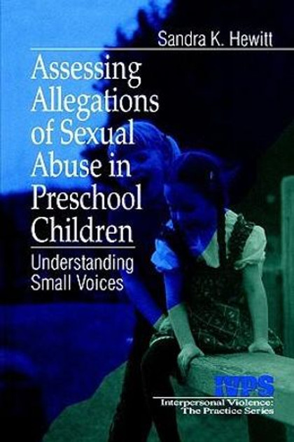 Assessing Allegations of Sexual Abuse in Preschool Children Assessing Allegations of Sexual Abuse in Preschool Children