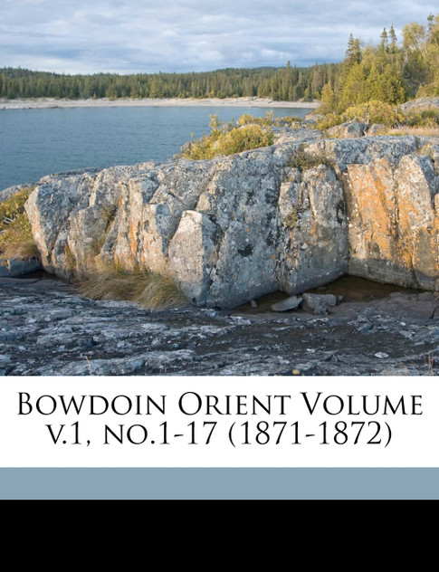 Bowdoin Orient Volume v.1, no.1-17 (1871-1872)