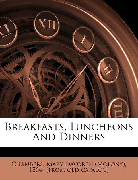Breakfasts, luncheons and dinners Breakfasts, luncheons and dinners