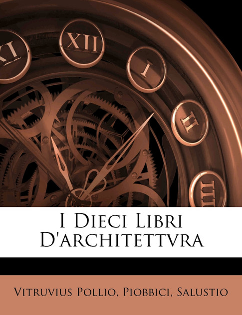 I dieci libri d'architettvra I dieci libri d'architettvra