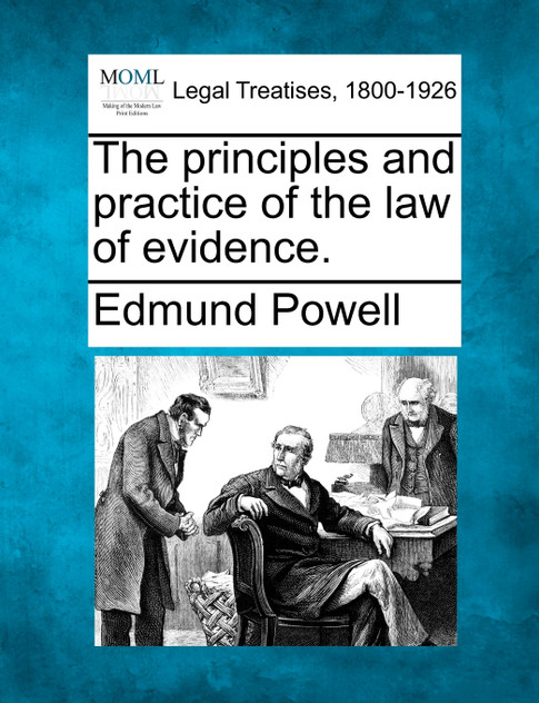The principles and practice of the law of evidence.