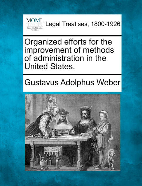 Organized efforts for the improvement of methods of administration in the United States.