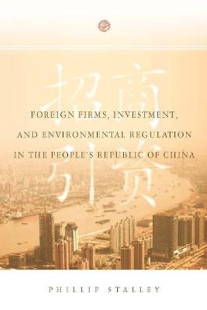 Foreign Firms, Investment, and Environmental Regulation in the People's Republic of China Foreign Firms, Investment, and Environmental Regulation in the People's Republic of China