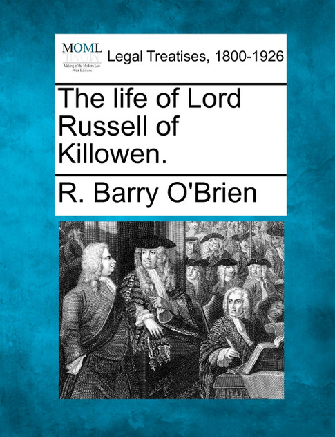 The life of Lord Russell of Killowen. The life of Lord Russell of Killowen.