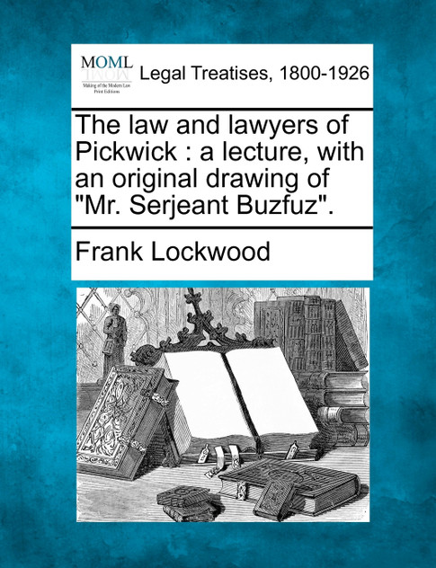 The law and lawyers of Pickwick The law and lawyers of Pickwick