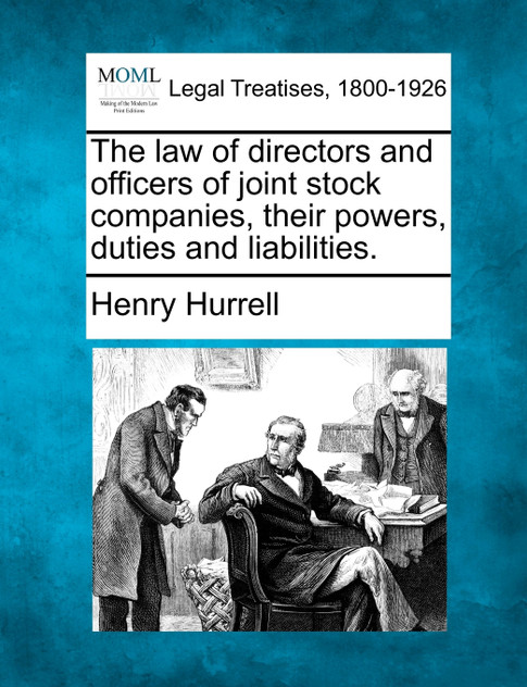 The law of directors and officers of joint stock companies, their powers, duties and liabilities.