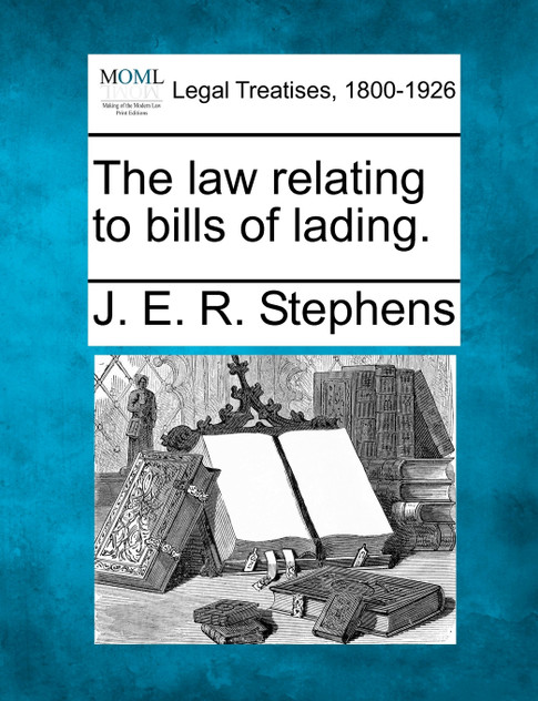 The law relating to bills of lading. The law relating to bills of lading.