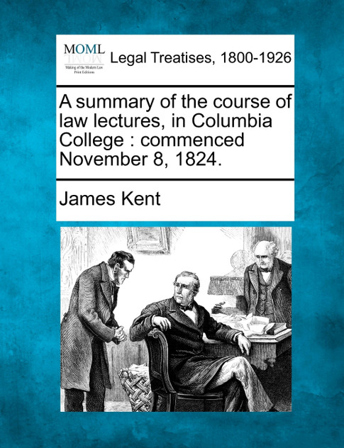 A summary of the course of law lectures, in Columbia College