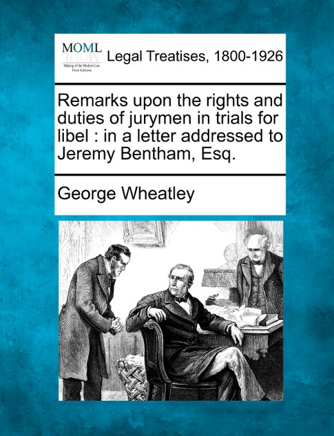 Remarks upon the rights and duties of jurymen in trials for libel Remarks upon the rights and duties of jurymen in trials for libel