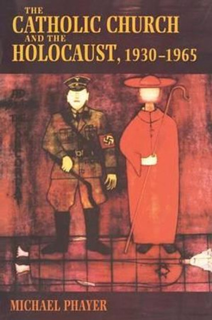 The Catholic Church and the Holocaust, 1930-1965 The Catholic Church and the Holocaust, 1930-1965