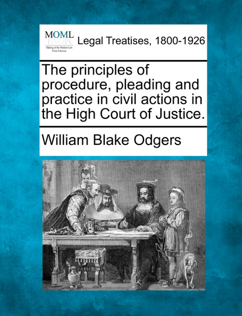 The principles of procedure, pleading and practice in civil actions in the High Court of Justice.