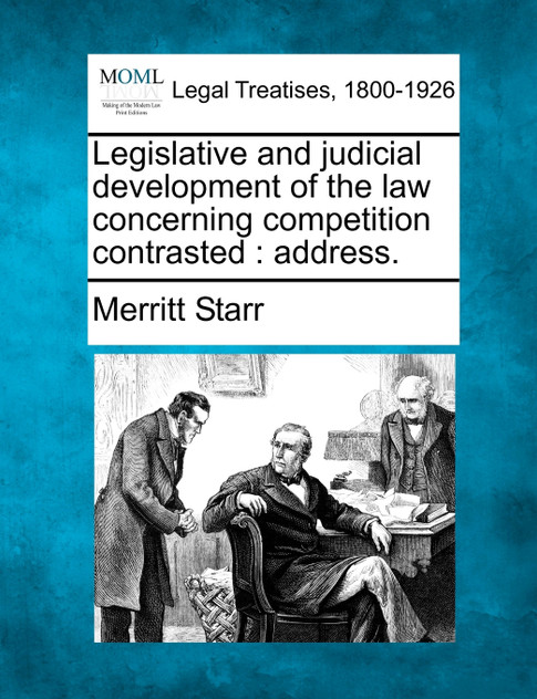 Legislative and judicial development of the law concerning competition contrasted