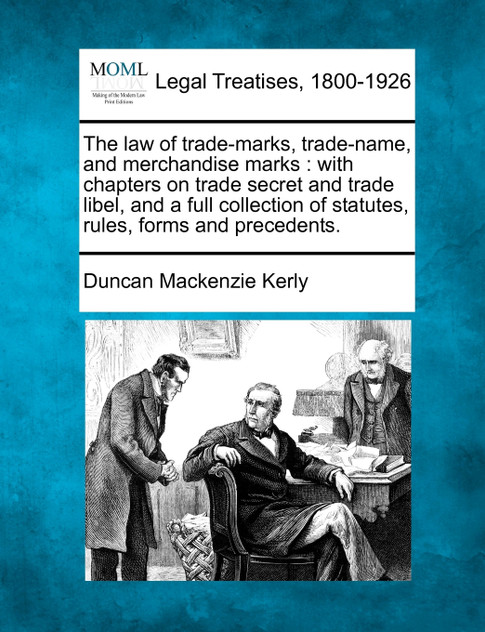 The law of trade-marks, trade-name, and merchandise marks The law of trade-marks, trade-name, and merchandise marks