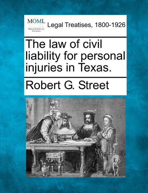 The law of civil liability for personal injuries in Texas.