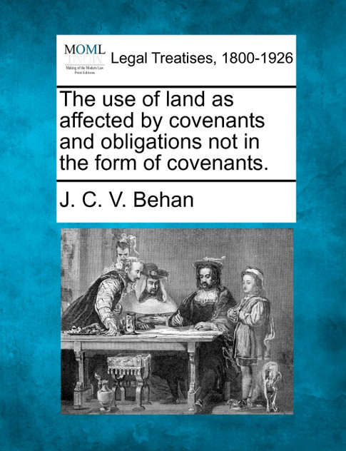 The use of land as affected by covenants and obligations not in the form of covenants.