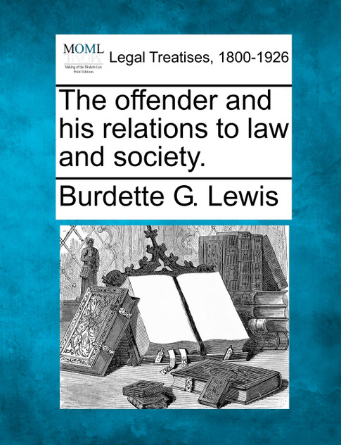 The offender and his relations to law and society.
