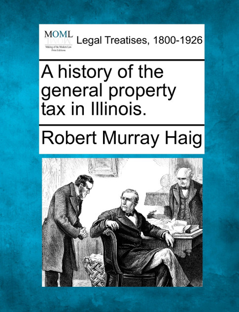 A history of the general property tax in Illinois. A history of the general property tax in Illinois.