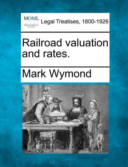 Railroad valuation and rates. Railroad valuation and rates.