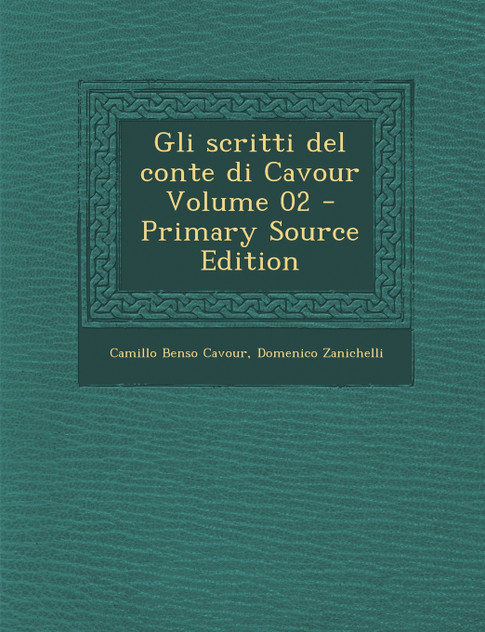 Gli scritti del conte di Cavour Volume 02 Gli scritti del conte di Cavour Volume 02