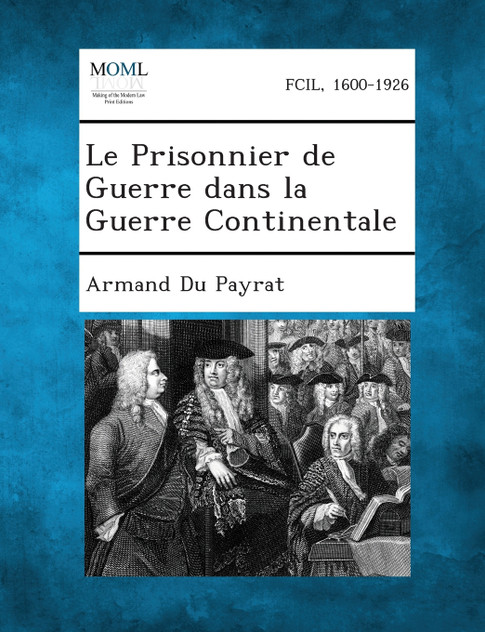 Le Prisonnier de Guerre Dans La Guerre Continentale Le Prisonnier de Guerre Dans La Guerre Continentale