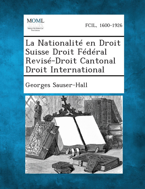 La Nationalite En Droit Suisse Droit Federal Revise-Droit Cantonal Droit International