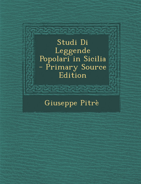 Studi Di Leggende Popolari in Sicilia Studi Di Leggende Popolari in Sicilia