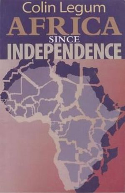 Africa Since Independence Africa Since Independence