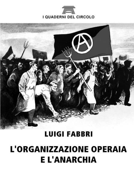 L'organizzazione operaia e l'anarchia L'organizzazione operaia e l'anarchia