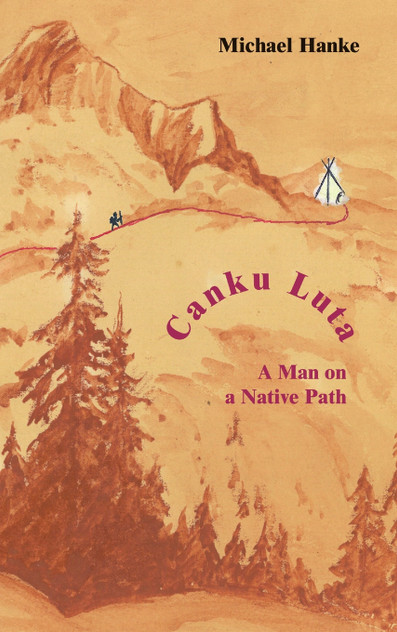 Canku Luta a man on a native path Canku Luta a man on a native path