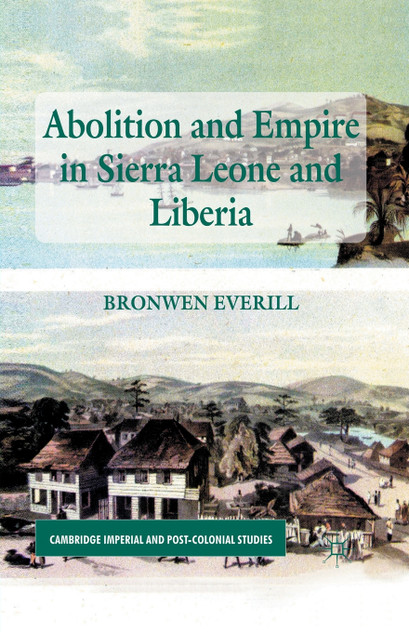 Abolition and Empire in Sierra Leone and Liberia Abolition and Empire in Sierra Leone and Liberia