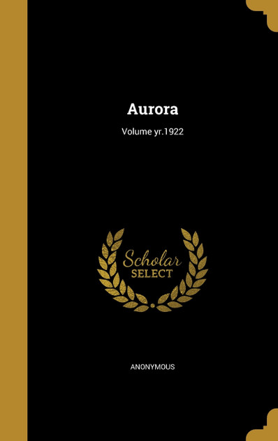 Aurora; Volume yr.1922 Aurora; Volume yr.1922
