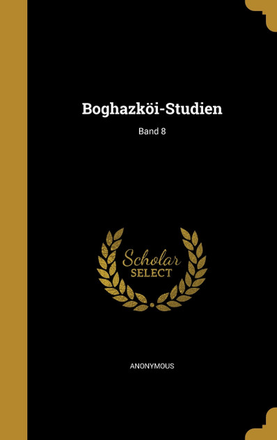 Boghazköi-Studien; Band 8 Boghazköi-Studien; Band 8