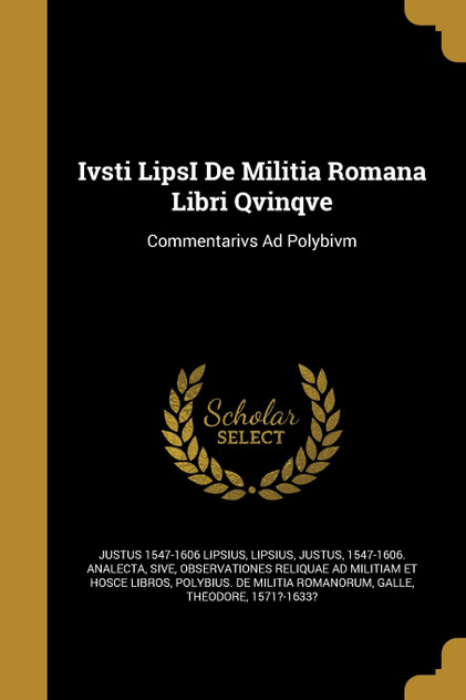 Ivsti LipsI De Militia Romana Libri Qvinqve Ivsti LipsI De Militia Romana Libri Qvinqve
