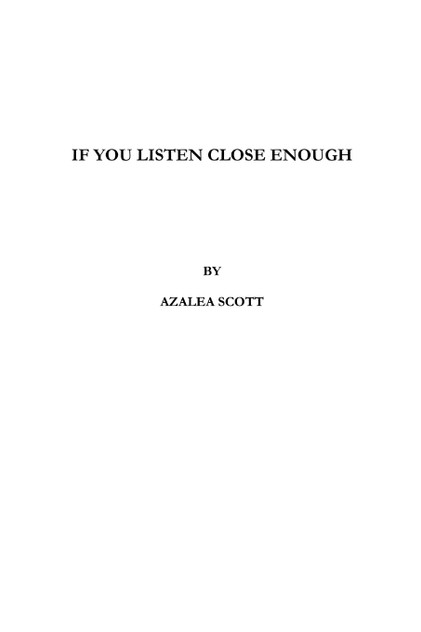 if you listen close enough if you listen close enough