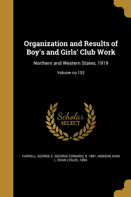 Organization and Results of Boy's and Girls' Club Work Organization and Results of Boy's and Girls' Club Work