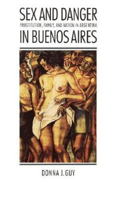 Sex and Danger in Buenos Aires Sex and Danger in Buenos Aires