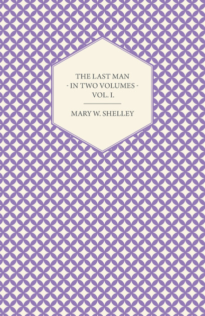 The Last Man - In Two Volumes - Vol. I.