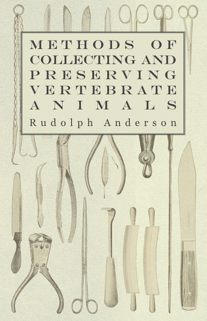 Methods of Collecting and Preserving Vertebrate Animals Methods of Collecting and Preserving Vertebrate Animals