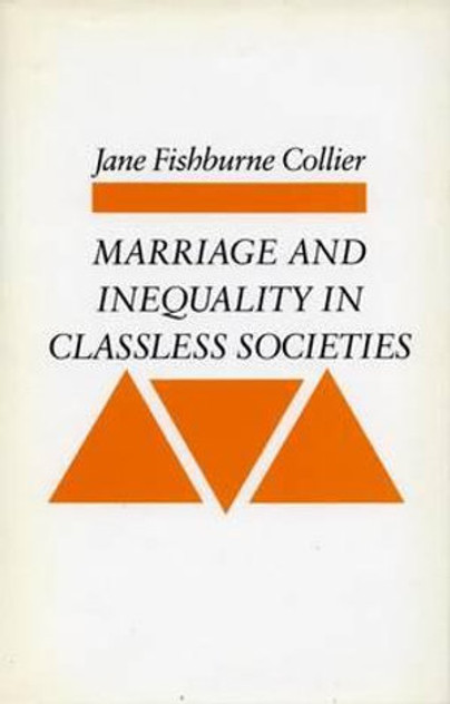 Marriage and Inequality in Classless Societies Marriage and Inequality in Classless Societies
