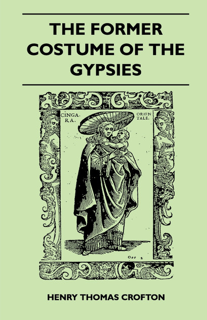 The Former Costume Of The gypsies (Folklore History Series) The Former Costume Of The gypsies (Folklore History Series)